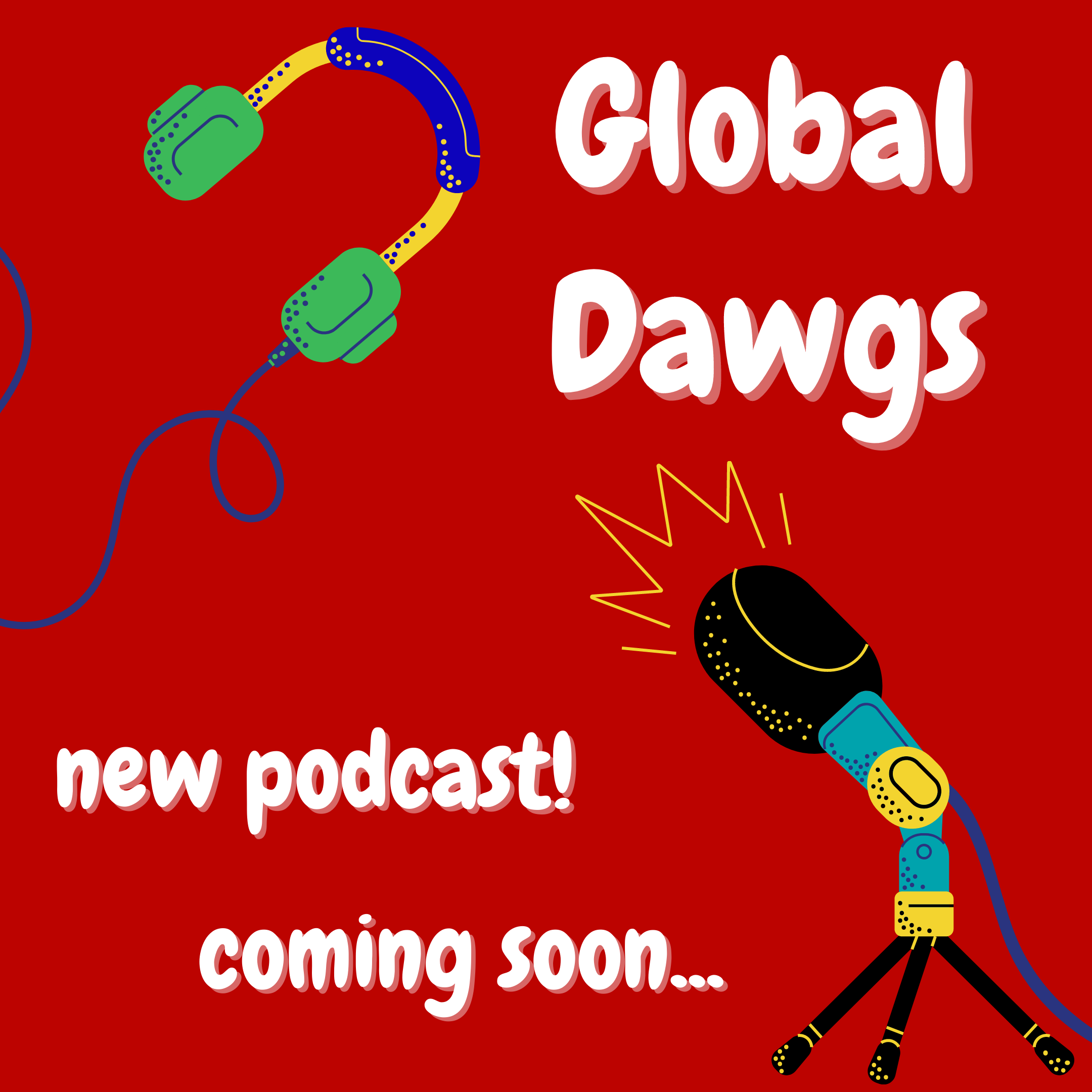 global dawgs podcast coming soon headphones